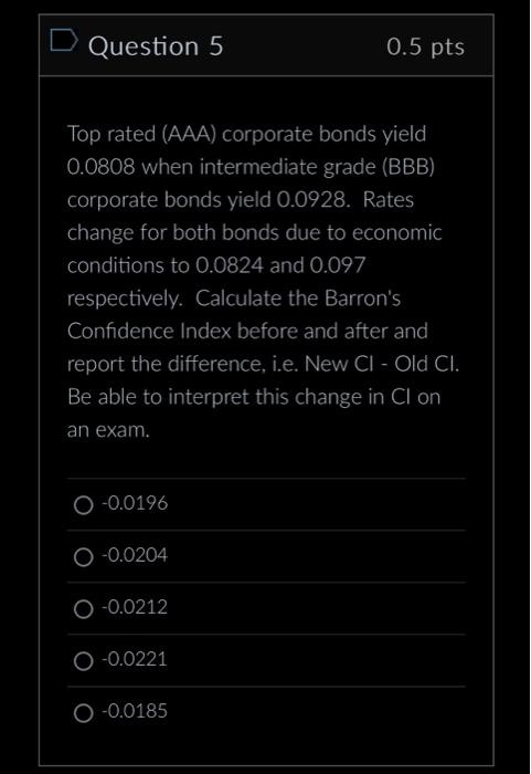  Top rated (AAA) corporate bonds yield 0.0808 when intermediate grade (BBB)