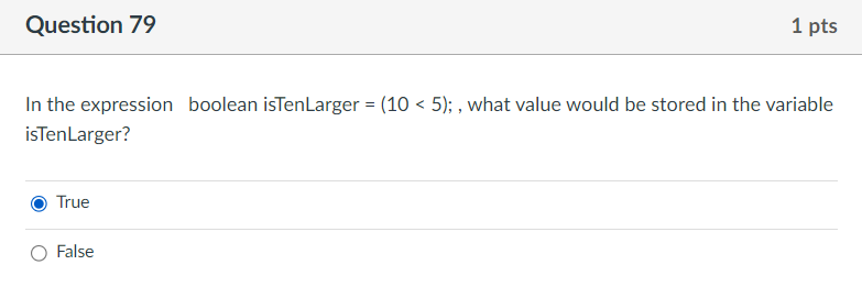  Question 79 In the expression boolean isTenLarger =(105); , what value