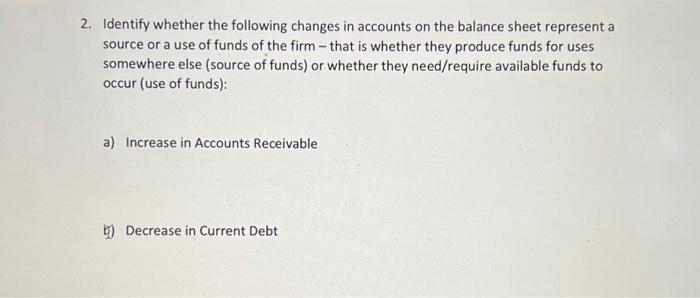 you!! 2. Identify whether the following changes in accounts on the balance