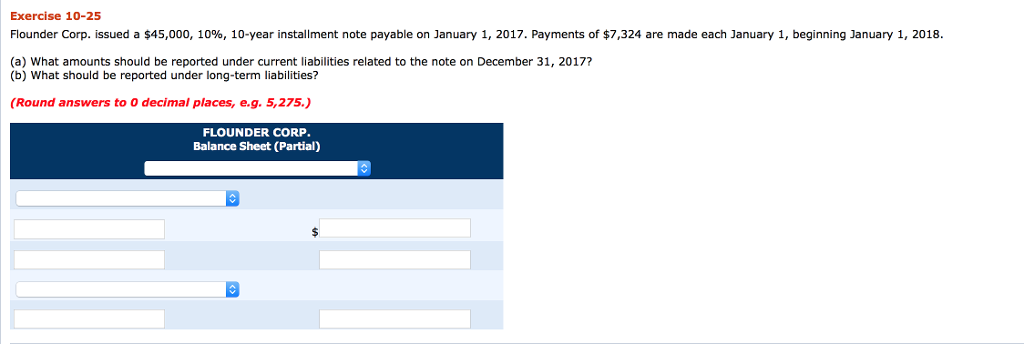 Flounder Corp. issued a $45,000, 10%, 10-year installment note payable on