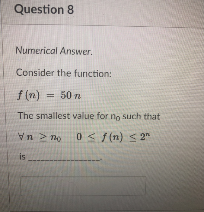 The smallest value for no such that iS Question 8 Numerical Answer.