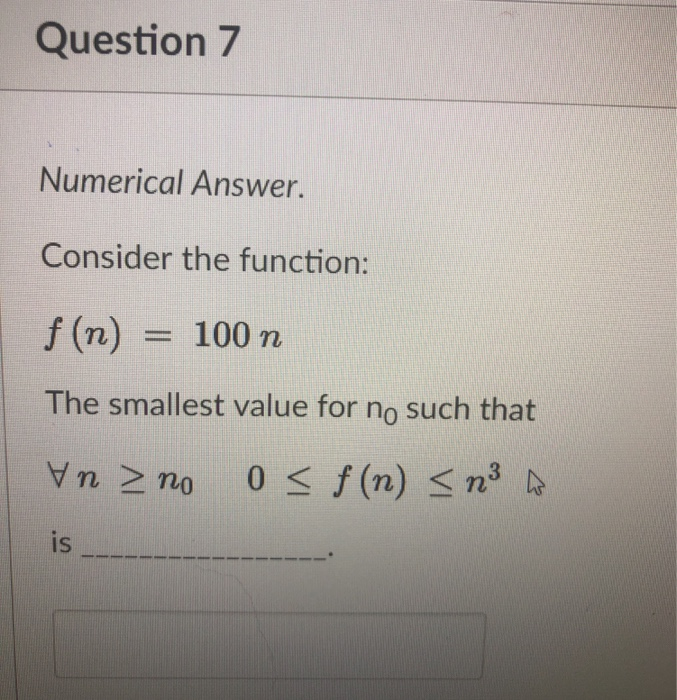 Consider the function: f(n) = 50 n The smallest value for no