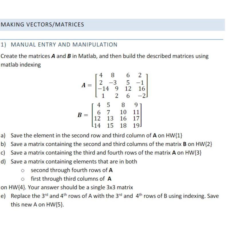  MAKING VECTORS/MATRICES MANUAL ENTRY AND MANIPULATION Create the matrices A and
