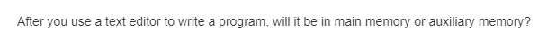  After you use a text editor to write a program, will