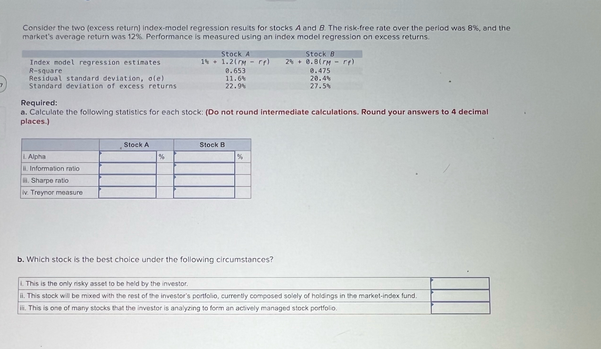  Consider the two (excess return) index-model regression results for stocks A