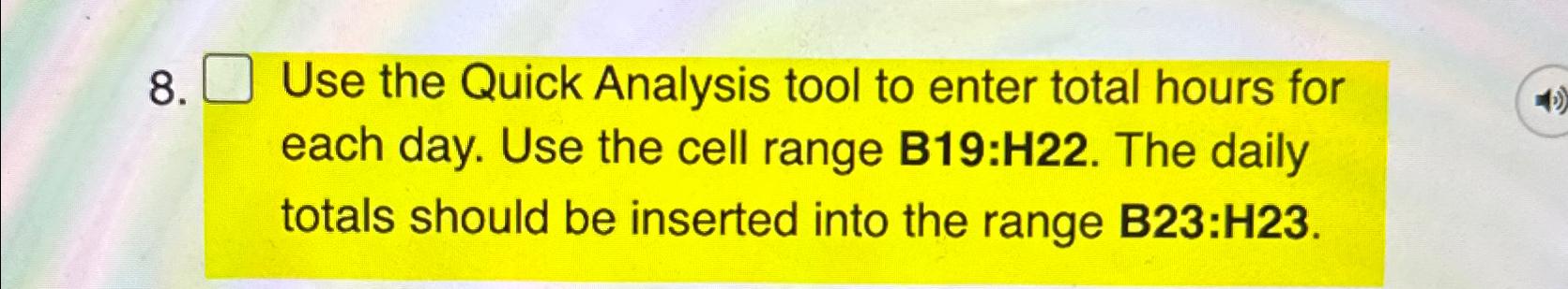 Use the Quick Analysis tool to enter total hours for each