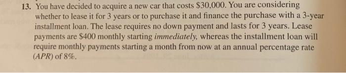 Please show work 13. You have decided to acquire a new car