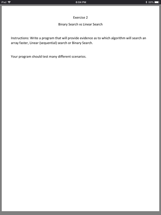  iPad 6:04 PM 88%- Exercise 2 Binary Search vs Linear Search