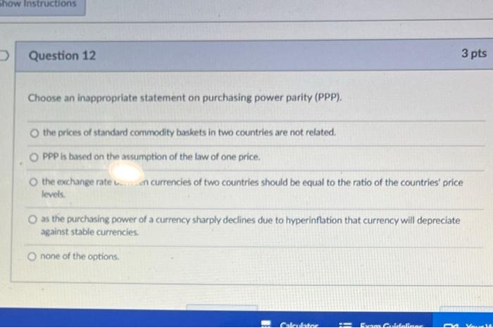  Choose an inappropriate statement on purchasing power parity (PPP). the prices