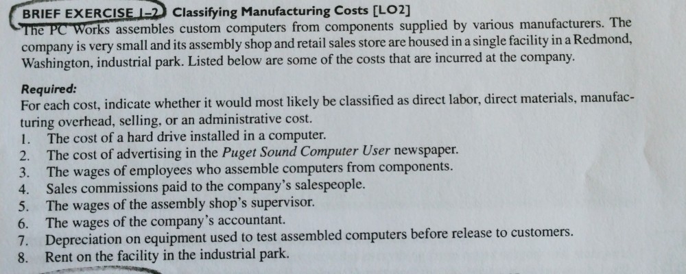  BRIEF EXERCISE I Classifying Manufacturing Cost ILO2] The PC Works assembles