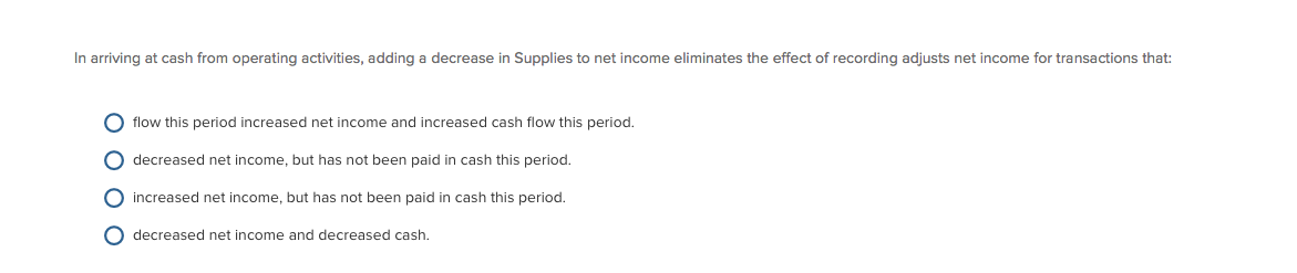Please help In arriving at cash from operating activities, adding a decrease