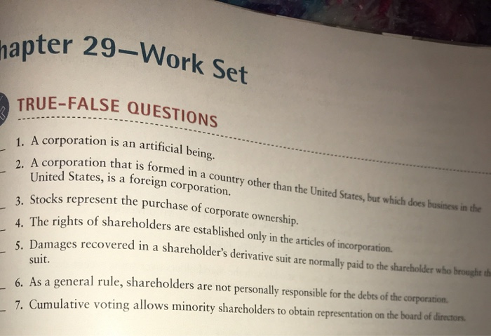  hapter 29-Work Set TRUE-FALSE QUESTIONS artificial being. an 1. A corporation