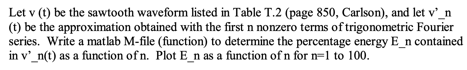  Let v (t) be the sawtooth waveform listed in Table T.2