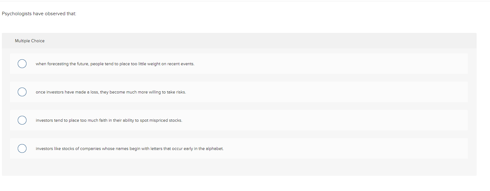 Psychologists have observed that: Multiple Choice when forecasting the future, people