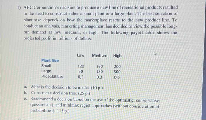 I need the whole solution step-by-step 1) ABC Corporation's decision to produce