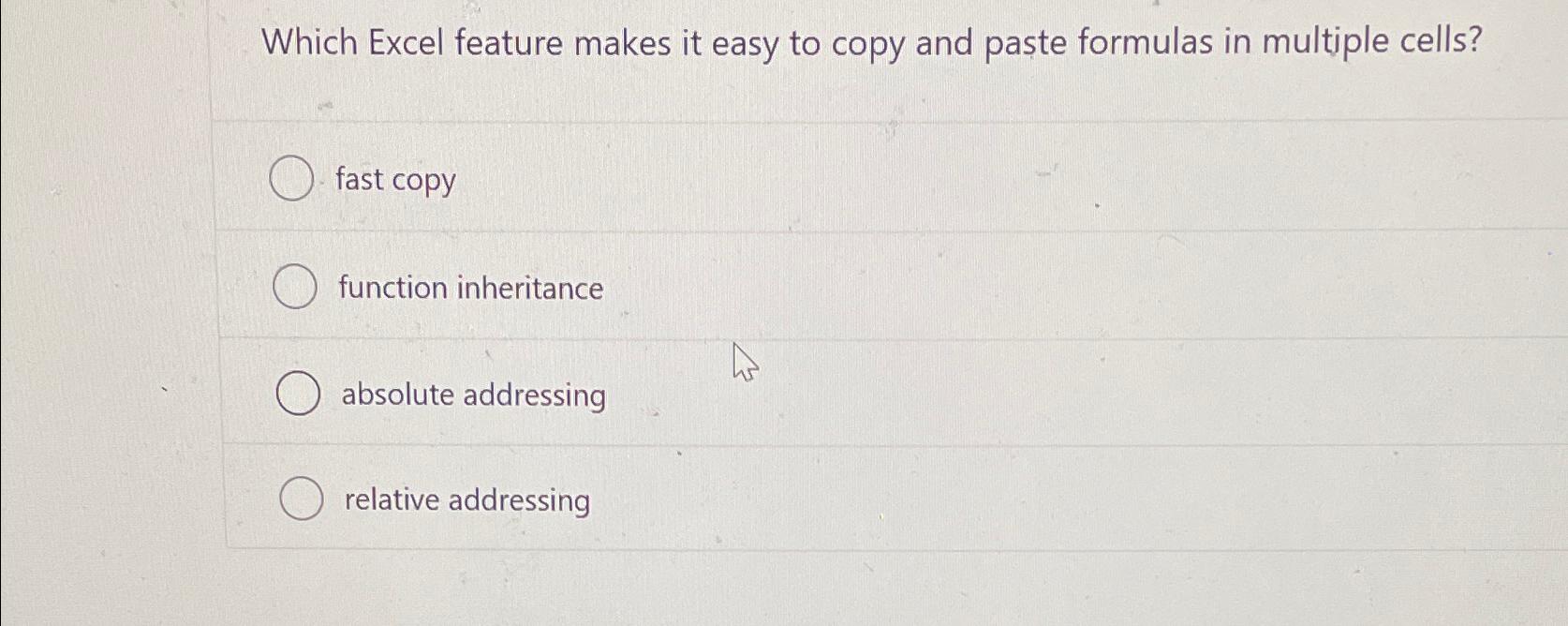  Which Excel feature makes it easy to copy and paste formulas