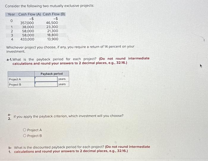  Consider the following two mutually exclusive projects: Year Cash Flow (A)