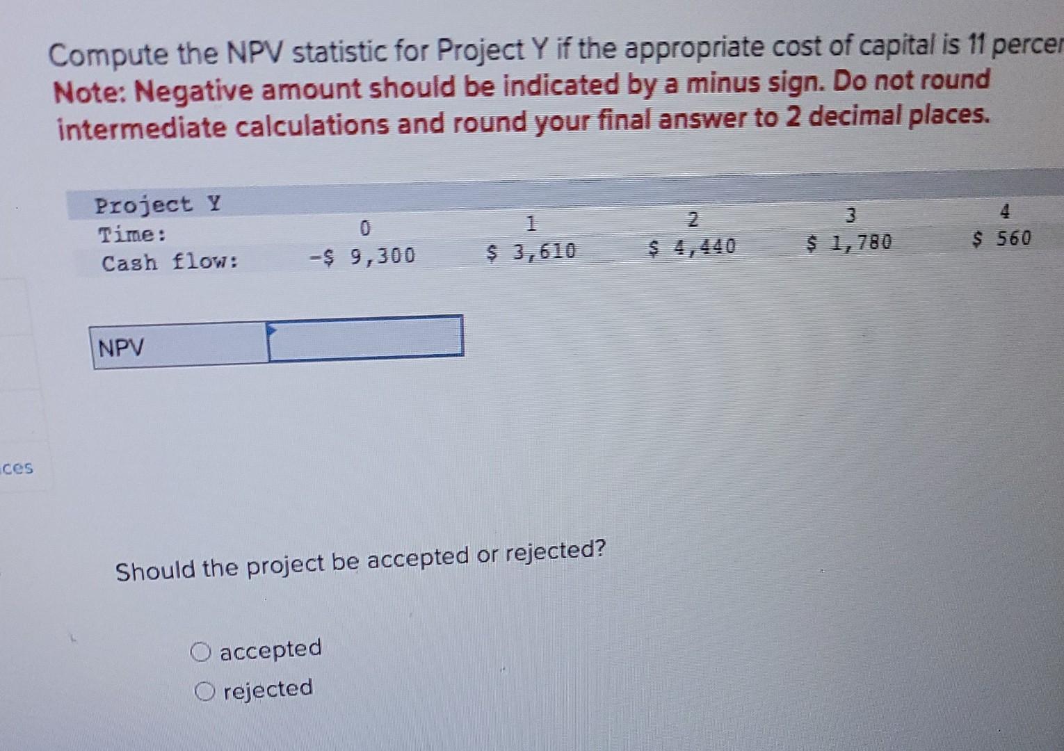 Compute the NPV statistic for Project Y if the appropriate cost