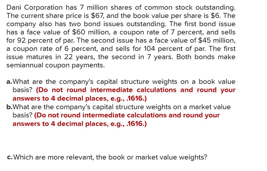  a.EquityValue?a.DebtValue?b.EquityValue?b.DebtValue? Market value Book value Dani Corporation has 7 million shares