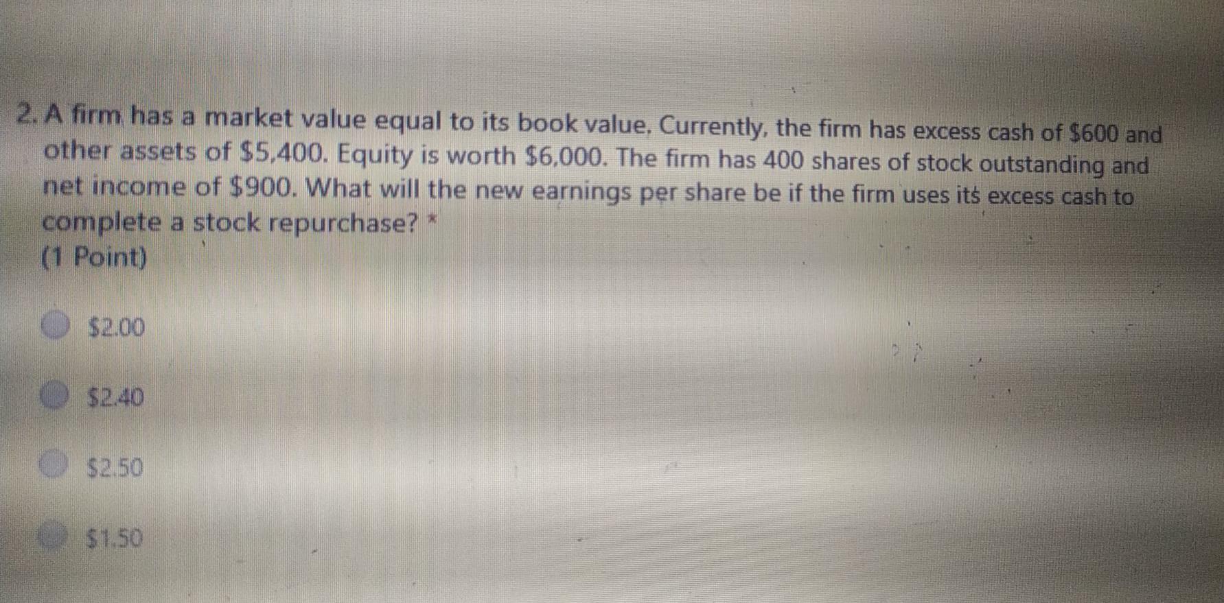  2. A firm has a market value equal to its book