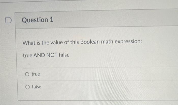  What is the value of this Boolean math expression: true AND