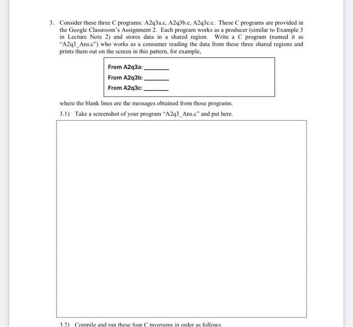  Here are the codes: A2q3a.c #include #include #include #include #include #include