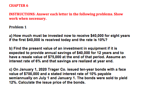  CHAPTER 6 INSTRUCTIONS: Answer each letter in the following problems. Show