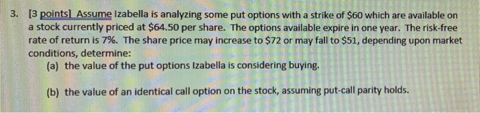  3. [3 points) Assume Izabella is analyzing some put options with