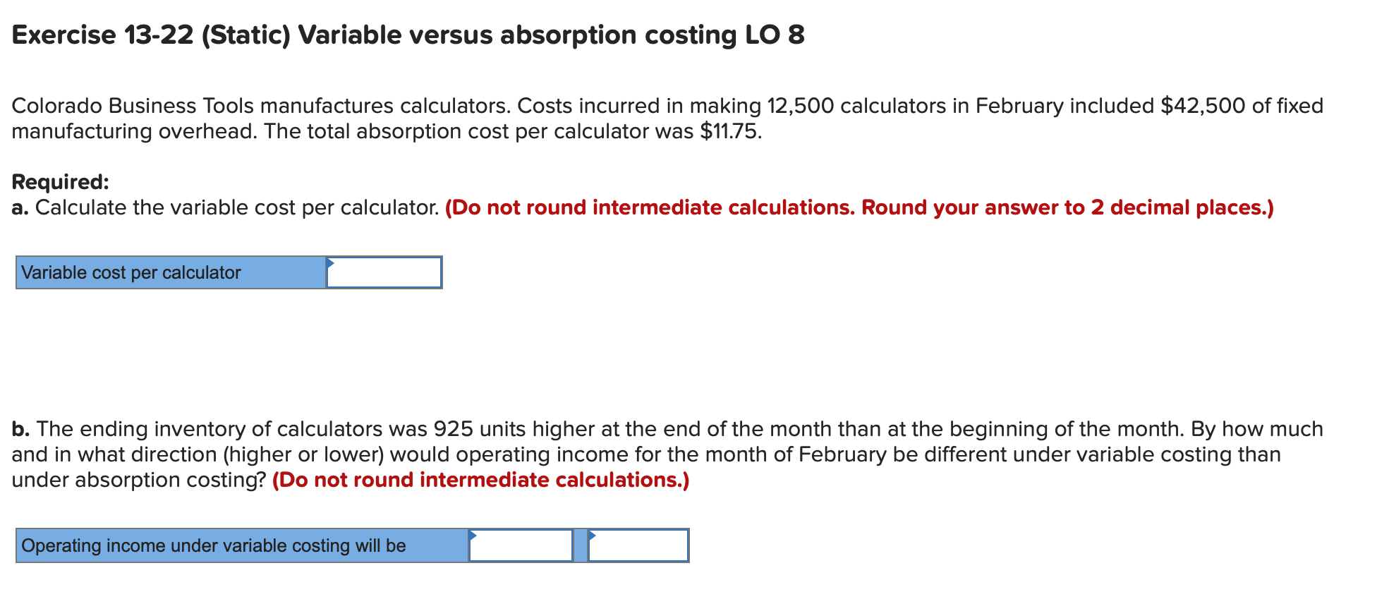  Exercise 13-22 (Static) Variable versus absorption costing LO 8 Colorado Business