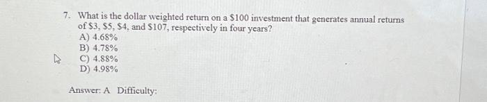  7. What is the dollar weighted return on a $100 investment