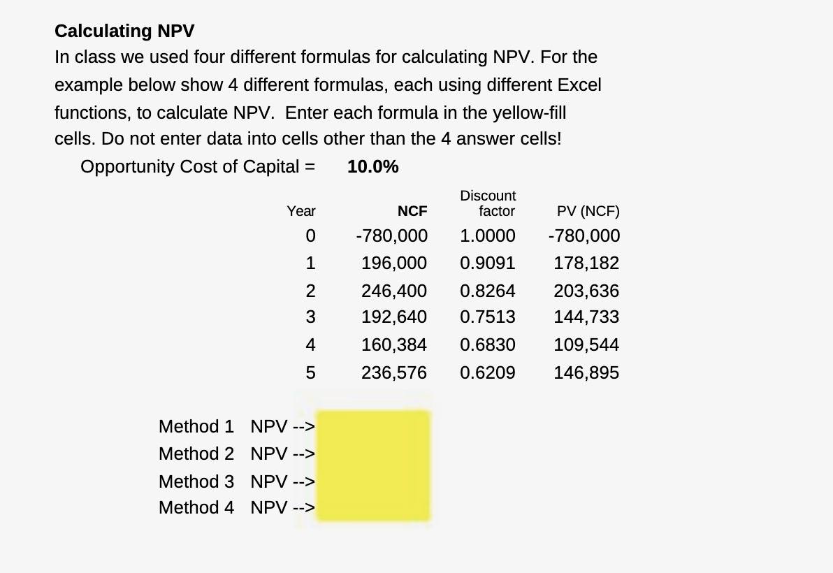  Calculating NPV In class we used four different formulas for calculating