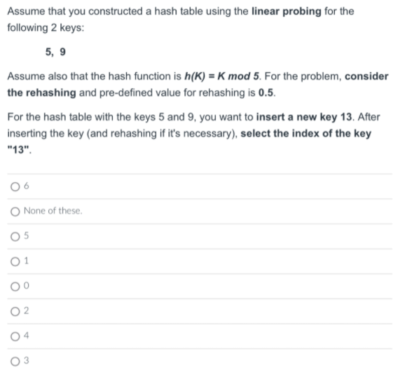 probing for the following 4 keys: 31,72,2,32 Assume also that the hash