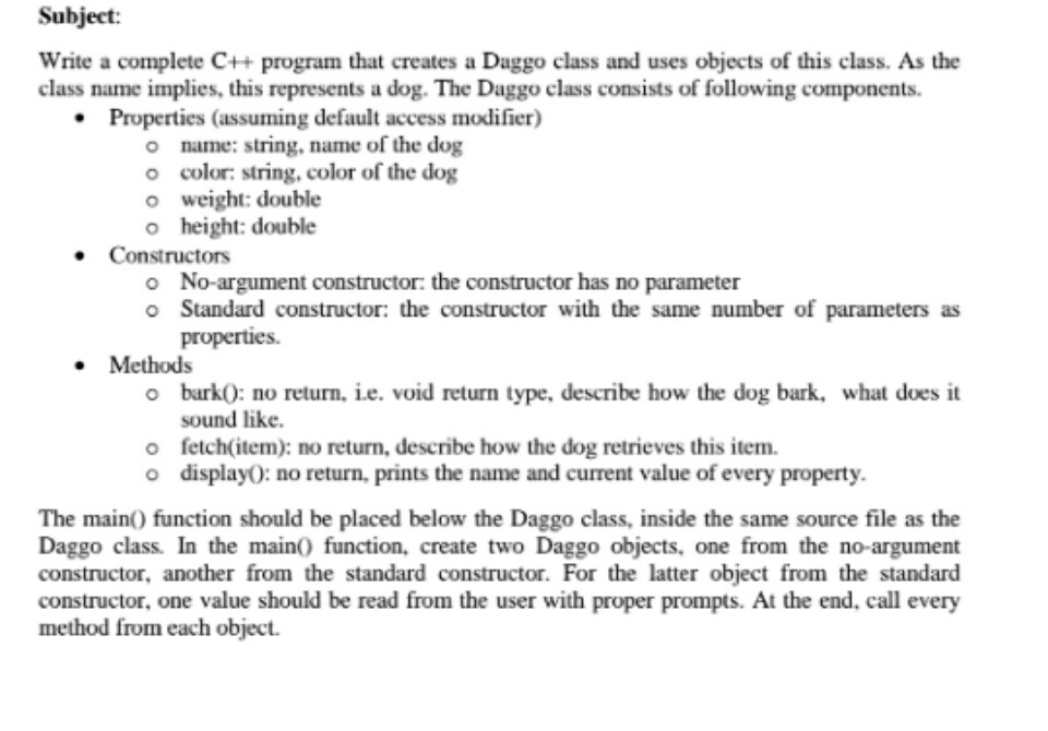  Subject: Write a complete C++ program that creates a Daggo class