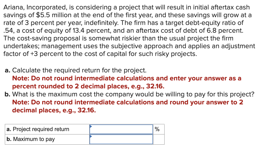  Ariana, Incorporated, is considering a project that will result in initial