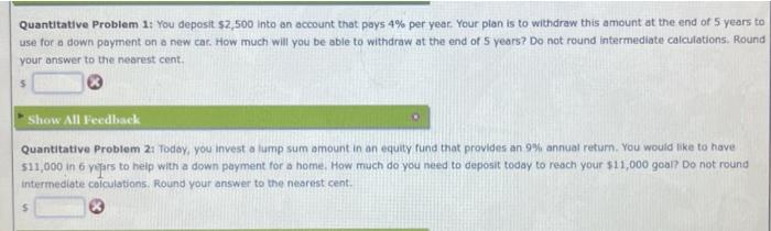  Quantitative Problem 1: You deposit $2,500 into an account that pays