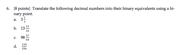Decimal numbers into binary nary point. a. b. 13 c. 982 d.