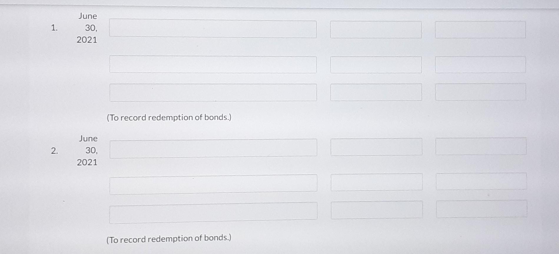 1. Crane Corporation redeemed $98,800 face value, 12% bonds on June 30,