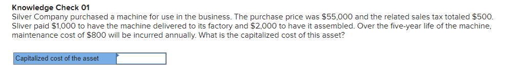 Knowledge Check 01 Silver Company purchased a machine for use in