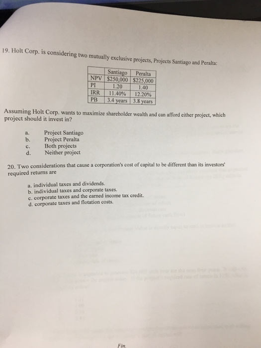  19. Holt Corp. is considering two mutually exclusive projects, Projects Santiago
