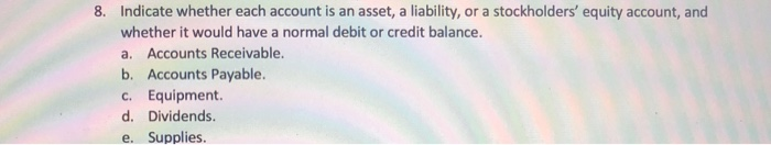  8. Indicate whether each account is an asset, a liability, or