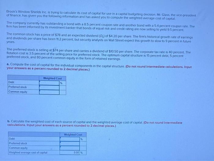  Brook's Window Shields Inc is trying to calculate its cost of