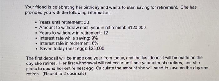 Please show work with Excel if possible! Your friend is celebrating her