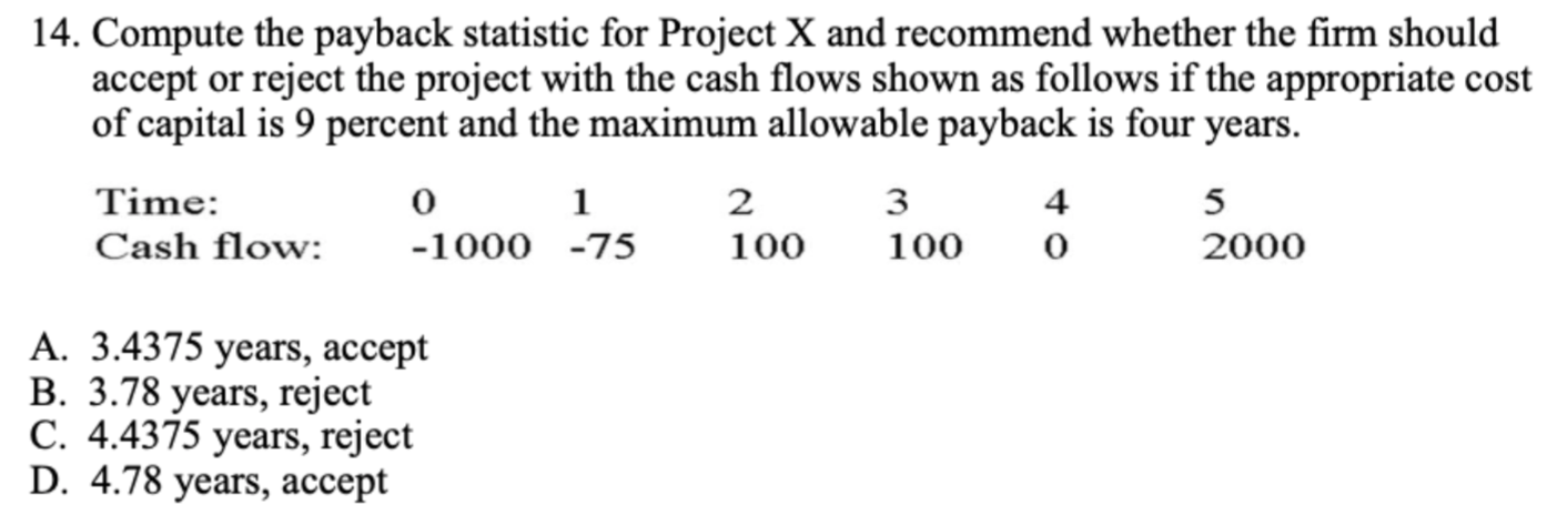 14. Compute the payback statistic for Project X and recommend whether