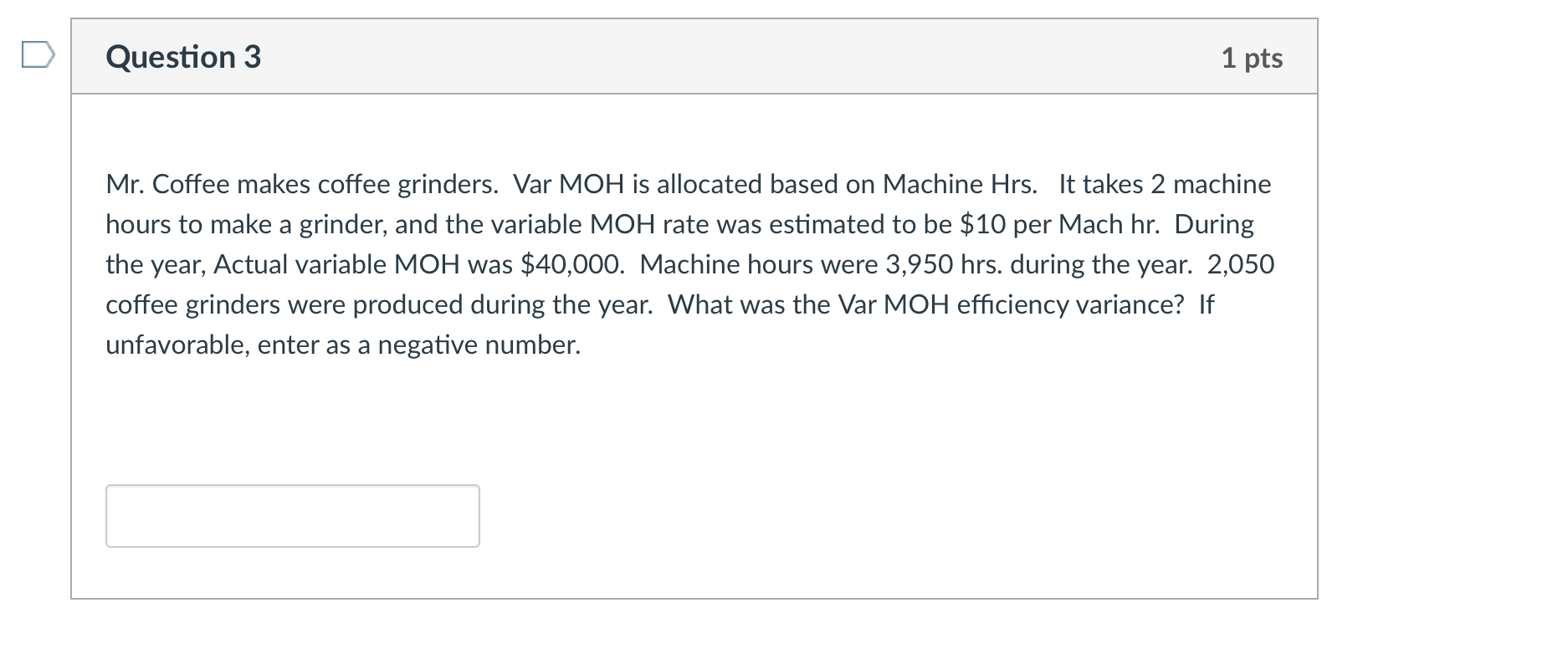 Question 3 1 pts Mr. Coffee makes coffee grinders. Var MOH