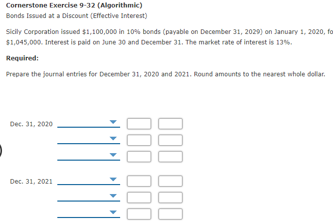  Cornerstone Exercise 9-32 (Algorithmic) Bonds Issued at a Discount (Effective Interest)