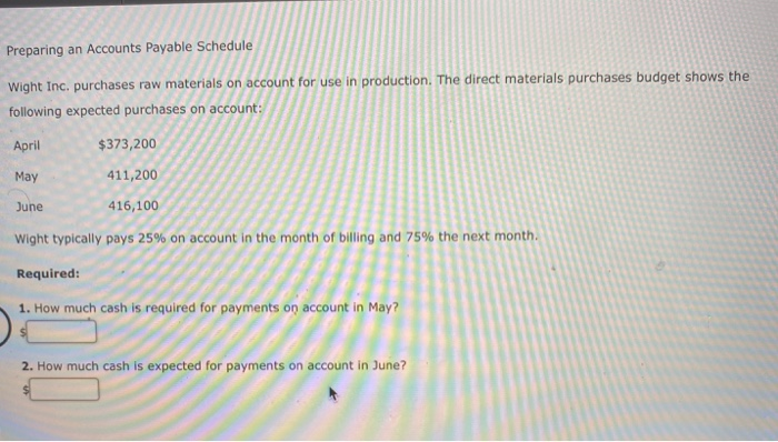  Preparing an Accounts Payable Schedule Wight Inc, purchases raw materials on