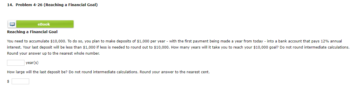  14. Problem 4-26 (Reaching a Financial Goal) BA eBook Reaching a
