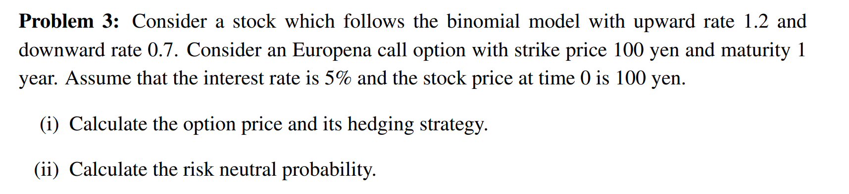 Problem 3: Consider a stock which follows the binomial model with