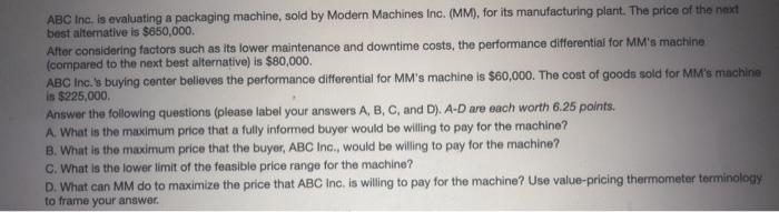  ABC Inc. is evaluating a packaging machine, sold by Modern Machines