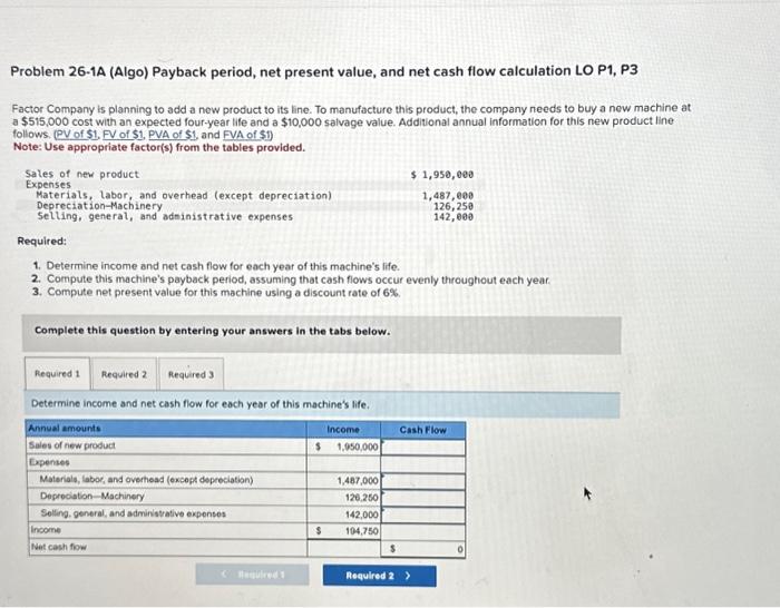  Problem 26-1A (Algo) Payback period, net present value, and net cash